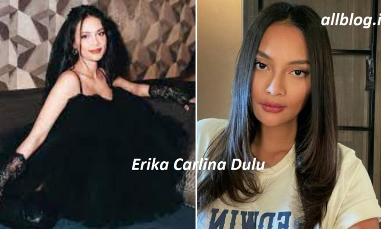 Erika Carlina Dulu