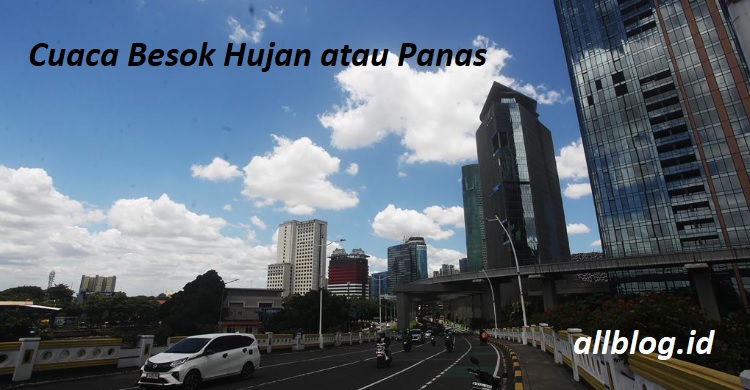 Cuaca Besok Hujan atau Panas