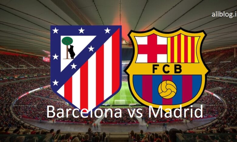 Barcelona vs Madrid