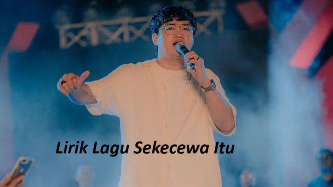 Lirik Lagu Sekecewa Itu