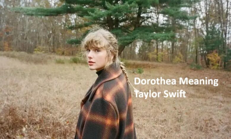 Dorothea Meaning Taylor Swift