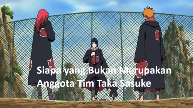 Siapa yang Bukan Merupakan Anggota Tim Taka Sasuke